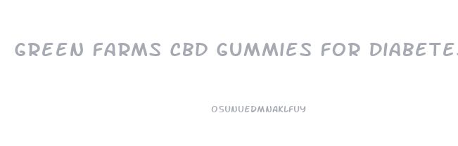 Green Farms Cbd Gummies For Diabetes Reviews