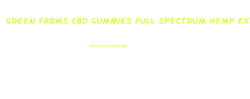 Green Farms Cbd Gummies Full Spectrum Hemp Extract