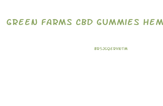 Green Farms Cbd Gummies Hemp Extract