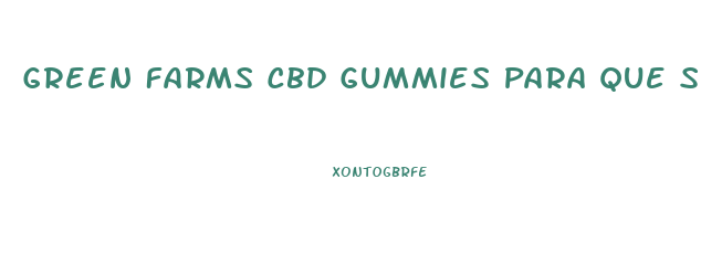 Green Farms Cbd Gummies Para Que Sirve