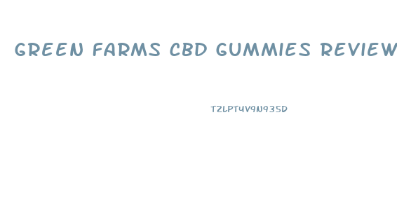 Green Farms Cbd Gummies Review