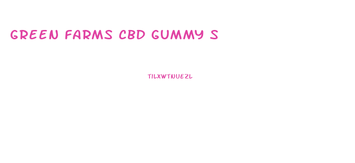 Green Farms Cbd Gummy S