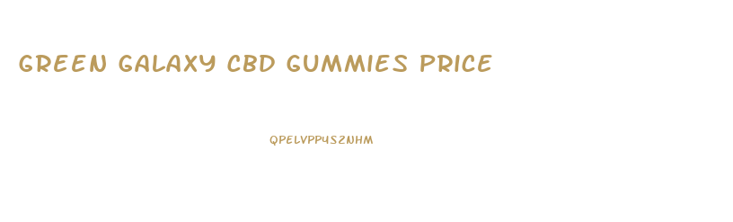 Green Galaxy Cbd Gummies Price