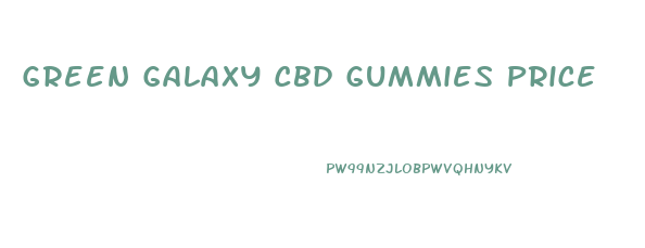 Green Galaxy Cbd Gummies Price