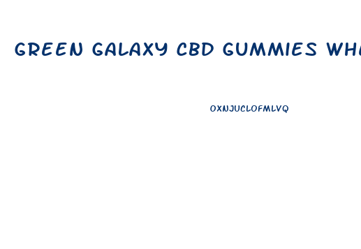 Green Galaxy Cbd Gummies Where To Buy