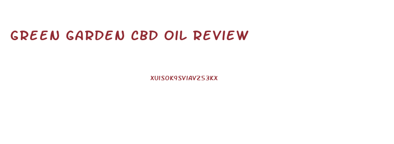 Green Garden Cbd Oil Review