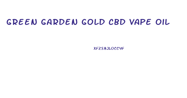 Green Garden Gold Cbd Vape Oil