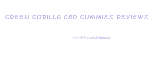 Green Gorilla Cbd Gummies Reviews