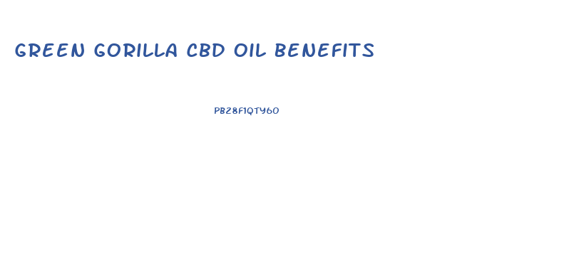 Green Gorilla Cbd Oil Benefits