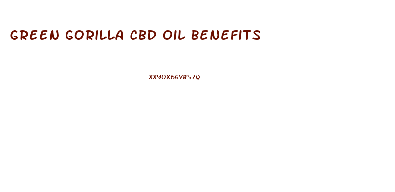 Green Gorilla Cbd Oil Benefits