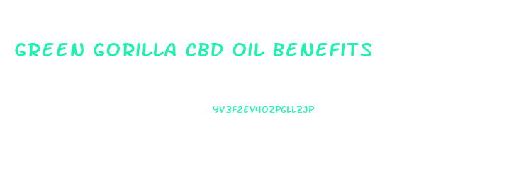 Green Gorilla Cbd Oil Benefits