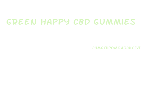 Green Happy Cbd Gummies