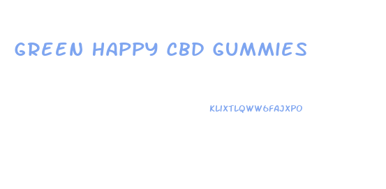 Green Happy Cbd Gummies