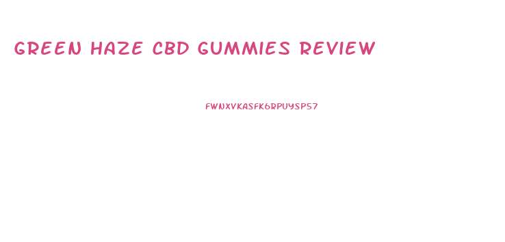 Green Haze Cbd Gummies Review