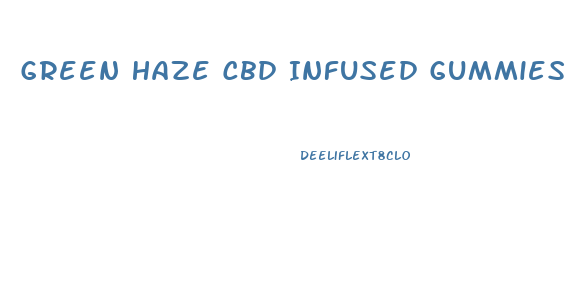 Green Haze Cbd Infused Gummies