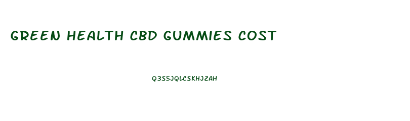 Green Health Cbd Gummies Cost