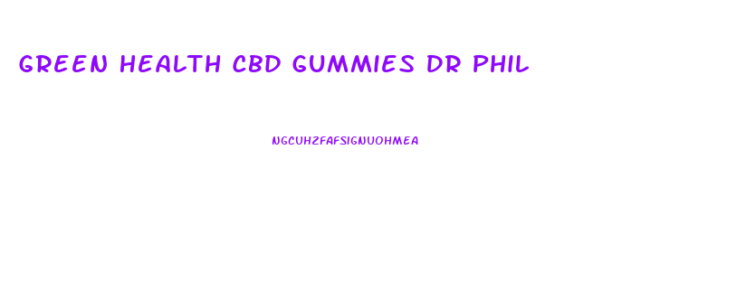 Green Health Cbd Gummies Dr Phil