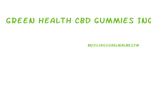 Green Health Cbd Gummies Ingredients