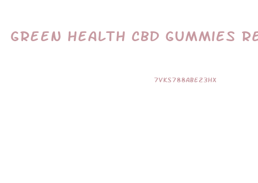 Green Health Cbd Gummies Review