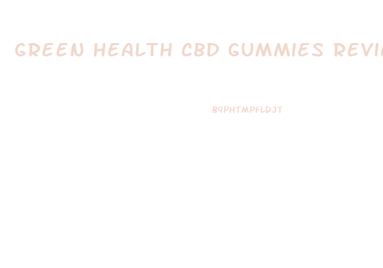 Green Health Cbd Gummies Reviews