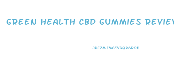 Green Health Cbd Gummies Reviews
