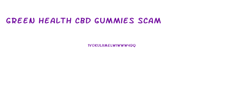 Green Health Cbd Gummies Scam