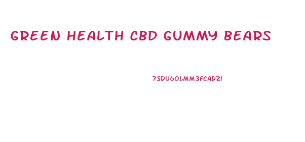 Green Health Cbd Gummy Bears