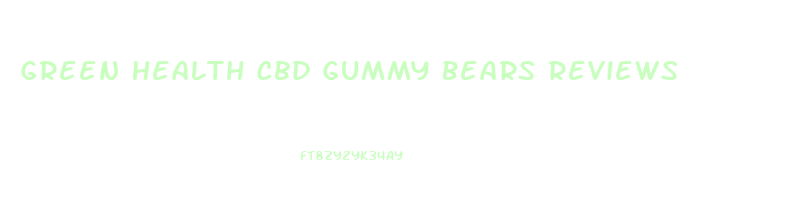 Green Health Cbd Gummy Bears Reviews