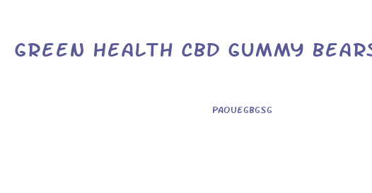 Green Health Cbd Gummy Bears Reviews