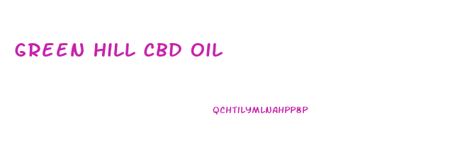 Green Hill Cbd Oil