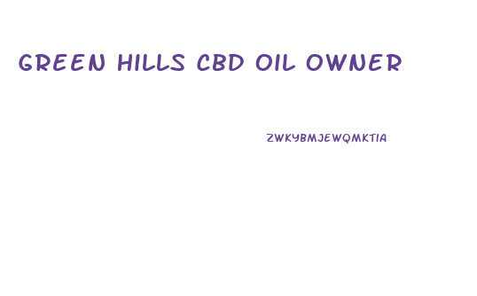 Green Hills Cbd Oil Owner