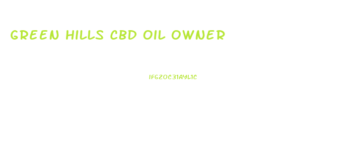 Green Hills Cbd Oil Owner