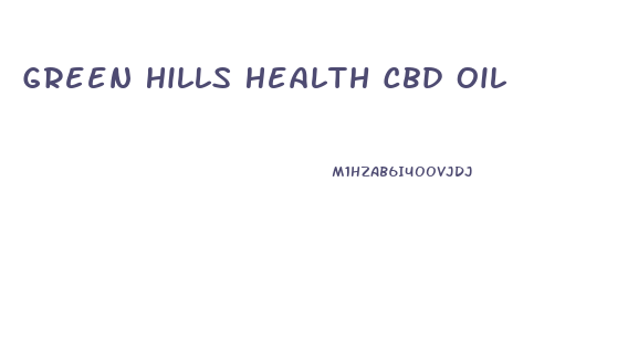 Green Hills Health Cbd Oil