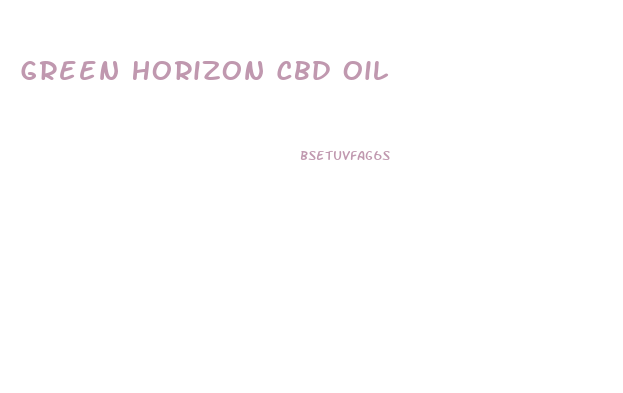 Green Horizon Cbd Oil