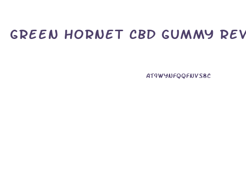 Green Hornet Cbd Gummy Review