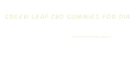Green Leaf Cbd Gummies For Diabetes