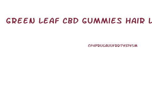 Green Leaf Cbd Gummies Hair Loss