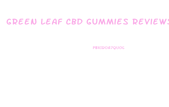 Green Leaf Cbd Gummies Reviews