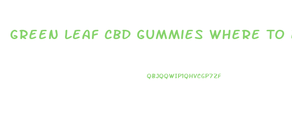 Green Leaf Cbd Gummies Where To Buy