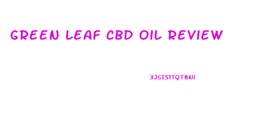 Green Leaf Cbd Oil Review