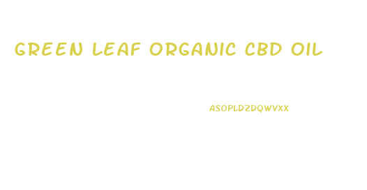 Green Leaf Organic Cbd Oil