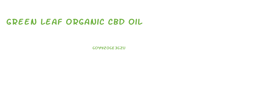 Green Leaf Organic Cbd Oil