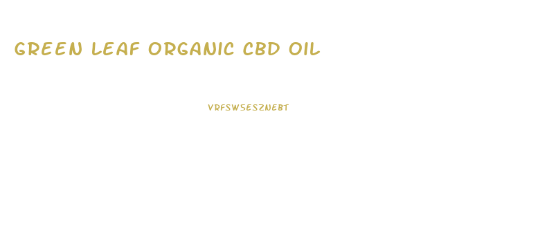 Green Leaf Organic Cbd Oil