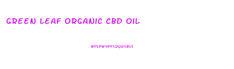 Green Leaf Organic Cbd Oil