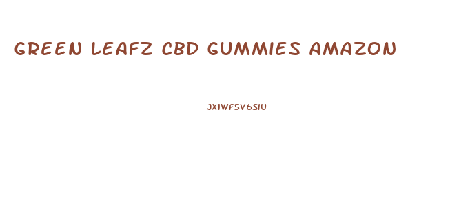 Green Leafz Cbd Gummies Amazon