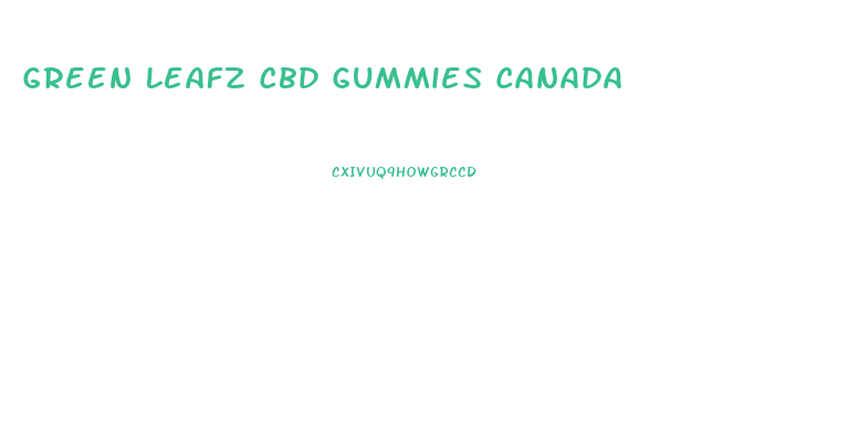 Green Leafz Cbd Gummies Canada