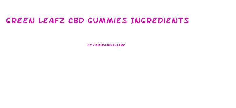 Green Leafz Cbd Gummies Ingredients