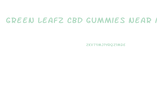 Green Leafz Cbd Gummies Near Me