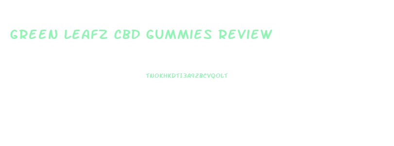 Green Leafz Cbd Gummies Review