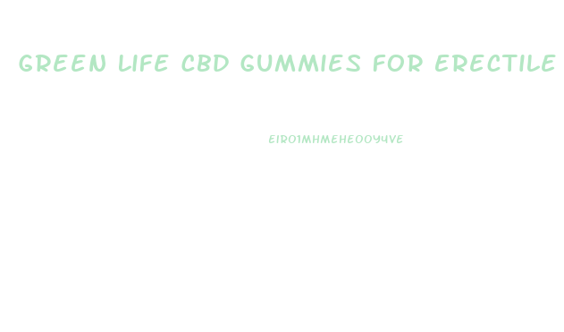 Green Life Cbd Gummies For Erectile Dysfunction